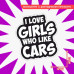 "Стильная наклейка: I Love Girls Who Like Cars"